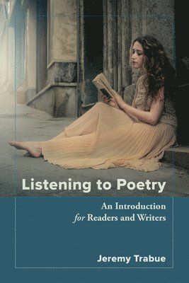 bokomslag Listening to Poetry: An Introduction for Readers and Writers