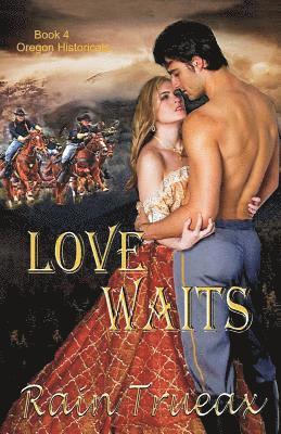 Love Waits: Book 4 Oregon Historicals 1