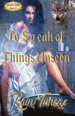 To Speak of Things Unseen 1