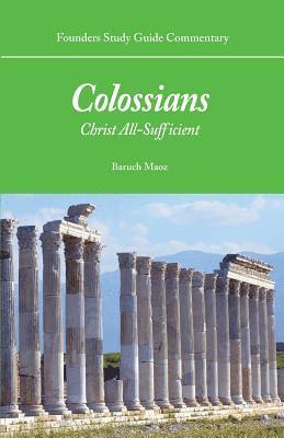 Founders Study Guide Commentary: Colossians: Christ All-Sufficient 1