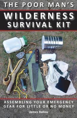 bokomslag Poor Man's Wilderness Survival Kit: Assembling Your Emergency Gear for Little or No Money