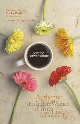 Coveted Conversations: Authentic Stories That Inspire Women to Grow and Live Intentionally 1