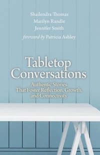 bokomslag Tabletop Conversations: Authentic Stories That Foster Reflection, Growth, and Connectivity