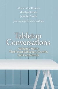bokomslag Tabletop Conversations: Authentic Stories That Foster Reflection, Growth, and Connectivity