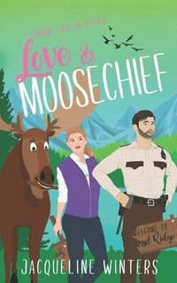 bokomslag Love & Moosechief: A Small Town Contemporary Romance