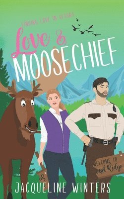bokomslag Love & Moosechief: A Small Town Contemporary Romance