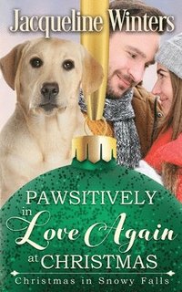 bokomslag Pawsitively in Love Again at Christmas: A Small Town Taggert Family Romance