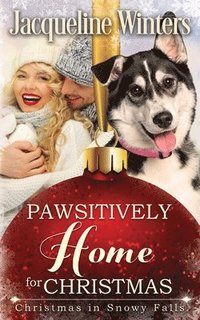 bokomslag Pawsitively Home for Christmas: A Small Town Taggert Family Romance