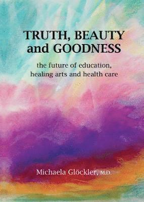 Truth, Beauty and Goodness 1
