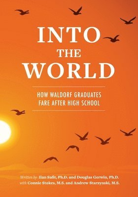 Douglas Gerwin - Into the World: How Waldorf Graduates Fare after High School, Häftad