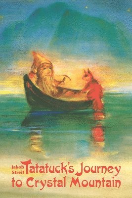 Jakob Streit - Tatatuck's Journey to Crystal Mountain, Häftad