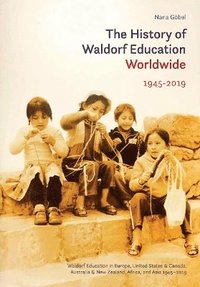bokomslag The History of Waldorf Education Worldwide