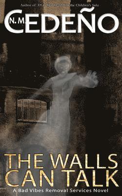 N. M. Cedeno - The Walls Can Talk: A Bad Vibes Removal Services Novel, Häftad
