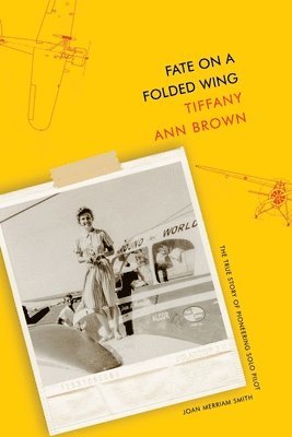 bokomslag Fate on a Folded Wing: The True Story of Pioneering Solo Pilot Joan Merriam Smith