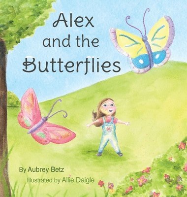 Aubrey Betz - Alex and the Butterflies, Inbunden