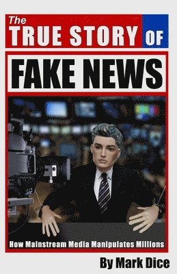 True Story of Fake News