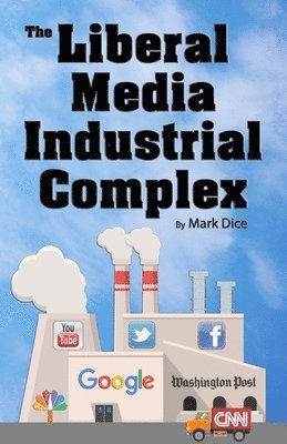 The Liberal Media Industrial Complex 1