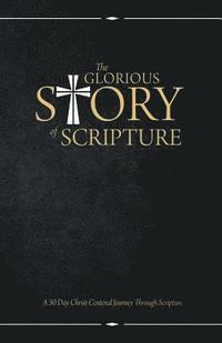 bokomslag The Glorious Story of Scripture: A 30 Day Christ-Centered Journey Through Scripture