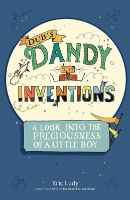 Eric Ludy - Dub's Dandy Inventions, Häftad