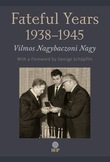 Vilmos Nagybaczoni Nagy - Fateful Years 1938–1945, Inbunden