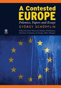 bokomslag A Contested Europe: Polemics, Papers and Essays