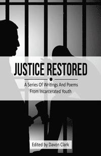 bokomslag Justice Restored: A Series of Writings and Poems from Incarcerated Youth