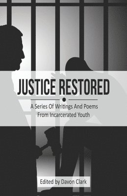 Adc Kid, Davon Clark - Justice Restored: A Series of Writings and Poems from Incarcerated Youth, Häftad