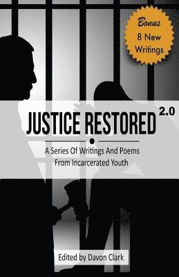 Justice Restored 2.0: A Series of Writings and Poems from Incarcerated Youth 1