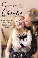 bokomslag Chosen for Charlie: When God Gifts You with a Special-Needs Child