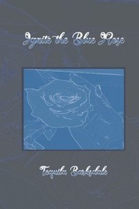 bokomslag Ignite the Blue Rose