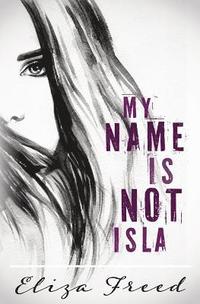 bokomslag My Name Is Not Isla