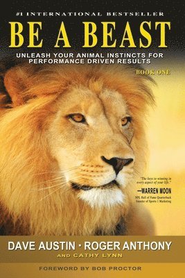 bokomslag Be A Beast: Unleash Your Animal Instincts for Performance Driven Results