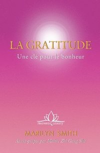 bokomslag La Gratitude: Une clé pour le bonheur