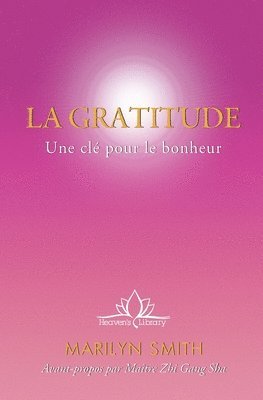 Marilyn Smith - La Gratitude: Une clé pour le bonheur, Häftad