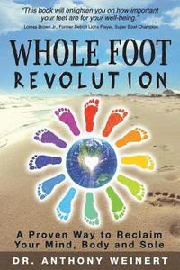 bokomslag Whole Foot Revolution: A Proven Way to Reclaim Your Mind, Body and Sole