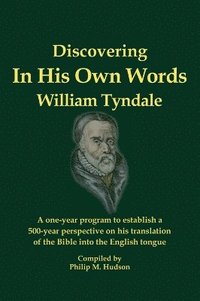 bokomslag In His Own Words - Discovering William Tyndale