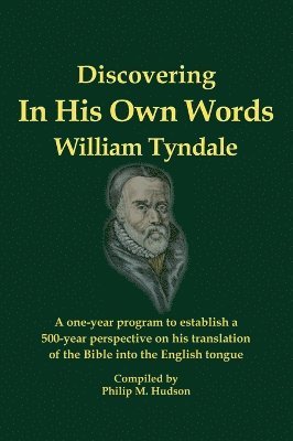 In His Own Words - Discovering William Tyndale 1