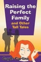 bokomslag Raising the Perfect Family and Other Tall Tales