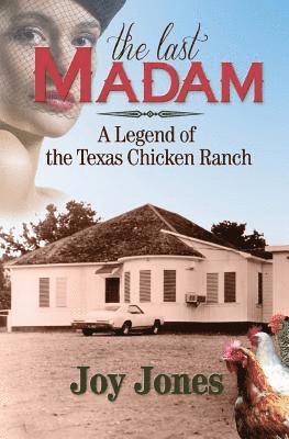 Joy Jones - The Last Madam: A Legend of the Texas Chicken Ranch, Häftad
