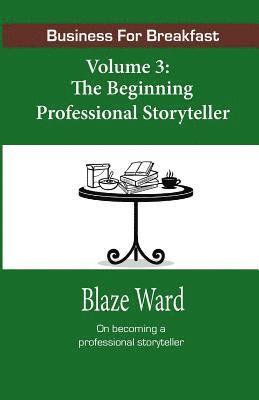 bokomslag Business for Breakfast, Volume 3: The Beginning Professional Storyteller