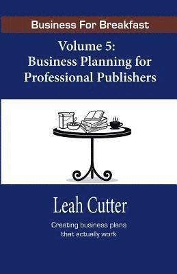 bokomslag Business for Breakfast, Volume 5: Business Planning for Professional Publishers