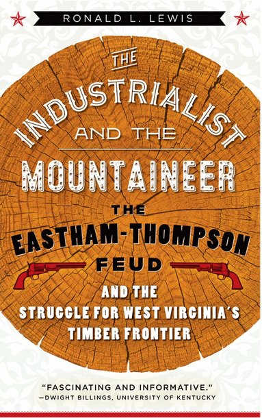 Ronald L. Lewis - Industrialist and the Mountaineer, Inbunden