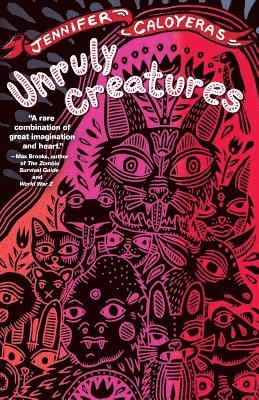 Jennifer Caloyeras, Jennifer Caloyeras - Unruly Creatures, Häftad