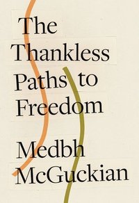 bokomslag The Thankless Paths to Freedom