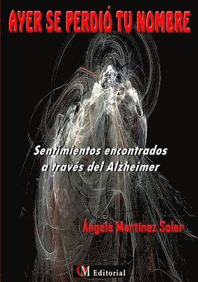 bokomslag AYER SE PERDI TU NOMBRE - Sentimientos encontrados a travs del Alzheimer