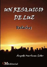 bokomslag UN RESQUICIO DE LUZ - Relatos