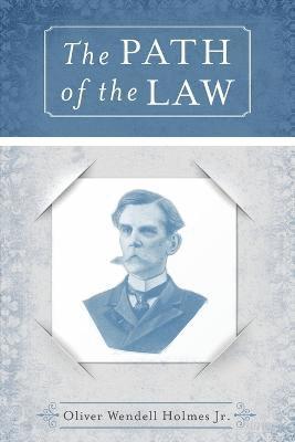 Jr Oliver Holmes, Jr. Holmes, Oliver, Oliver Holmes - Path of the Law, Häftad