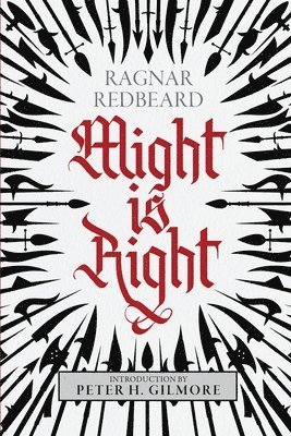 Ragnar Redbeard, Arthur Desmond, Peter H Gilmore - Might is Right, Häftad