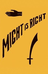 bokomslag Might is Right: 1927 Facsimile Edition
