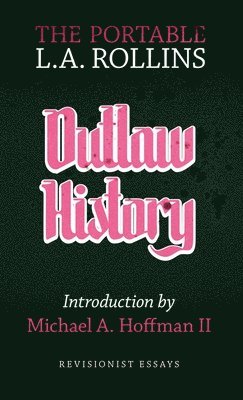 L. a. Rollins - Outlaw History: The Portable L.A. Rollins, Häftad